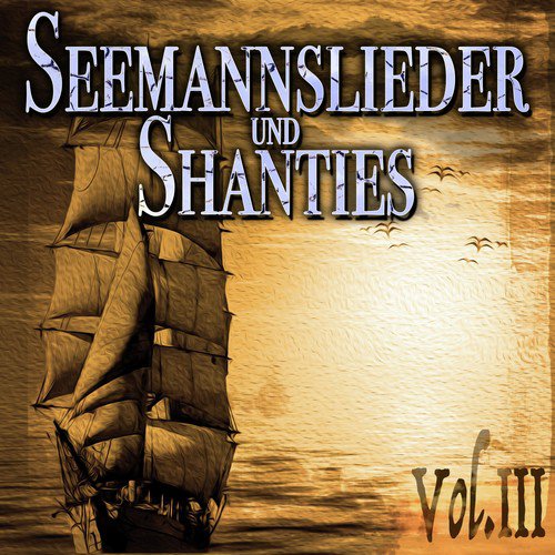 Seemannslieder und Shanties, Vol. 3