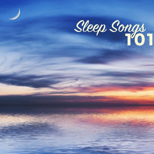 Sleep Songs - 101 Sleep Songs & Relaxation Music, Relax Sounds to Reduce Stress Level