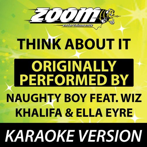 Think About It (Originally By Naughty Boy feat. Wiz Khalifa & Ella Eyre) [Karaoke Version]