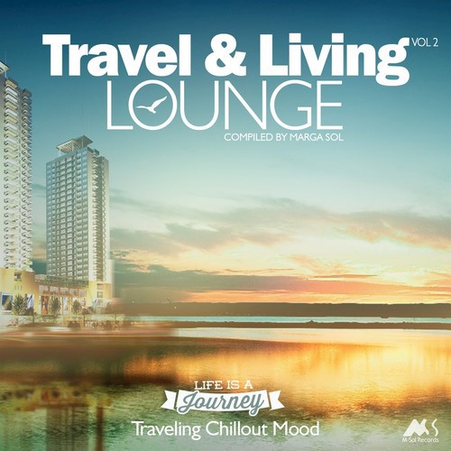 Travel & Living Lounge, Vol. 2 - Traveling Chillout Mood (Compiled by Marga Sol)