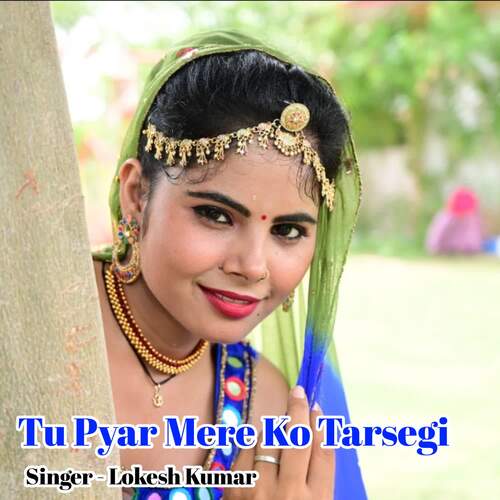 Tu Pyar Mere Ko Tarsegi