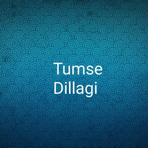 Tumse Dillagi