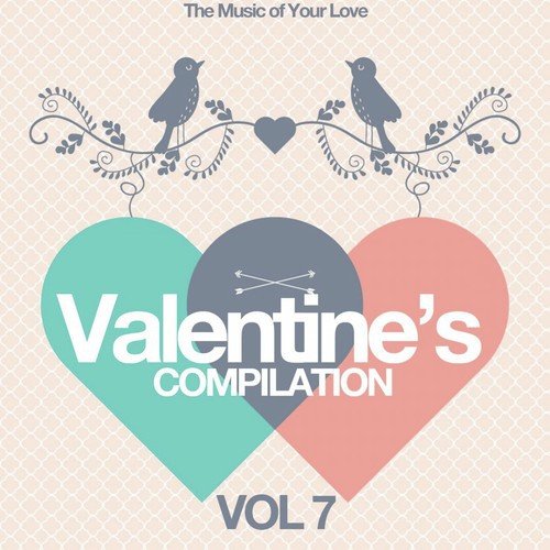 Valentine's Compilation, Vol. 7 (The Music of Your Love)