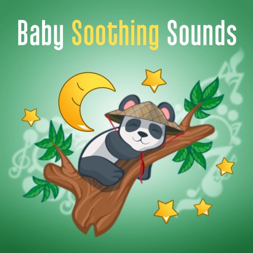 Baby Soothing Sounds – Cradle Song, Hush Little Baby, Calm Instrumental Sounds for Sleep, Tranquility and Peacefulness, Quiet Music