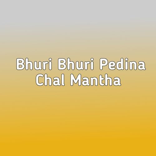 Bhuri Bhuri Pedina Chal Mantha