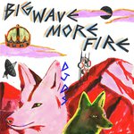 Big Wave More Fire