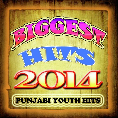 Biggest Hits 2014 - Punjabi Youth Hits