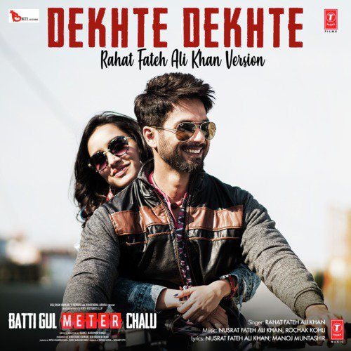 Dekhte Dekhte (Rahat Fateh Ali Khan Version) [From "Batti Gul Meter Chalu"]