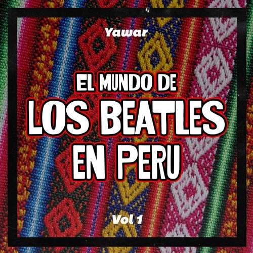 El Mundo de Los Beatles en Perú Vol. 1