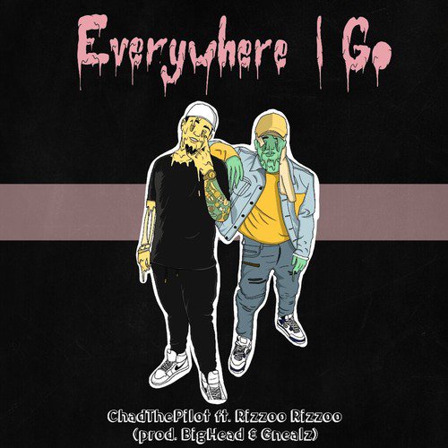 Everywhere I Go (feat. Rizzoo Rizzoo)