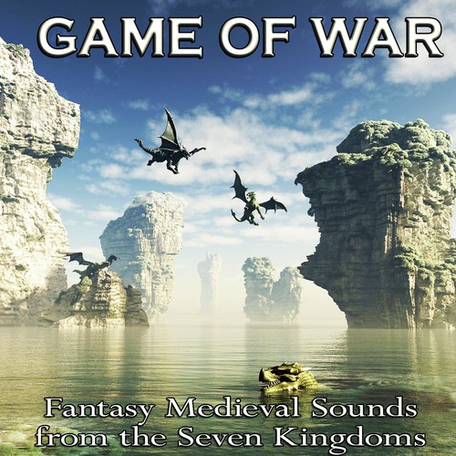 Game of War: Fantasy Medieval Sounds from the Seven Kingdoms