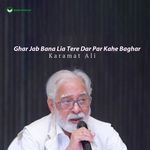 Ghar Jab Bana Lia Tere Dar Par Kahe Baghar