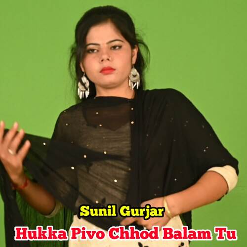 Hukka Pivo Chhod Balam Tu