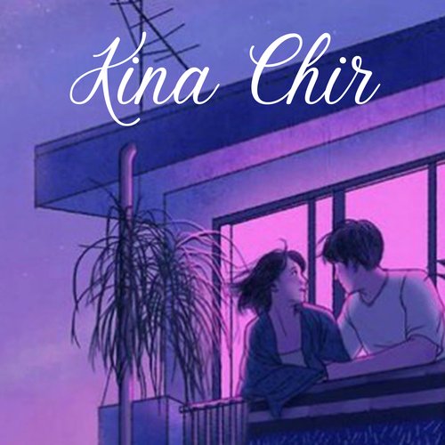 Kina Chir (Slowed & Reverb)