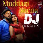 Muddagi Neenu (DJ Remix)
