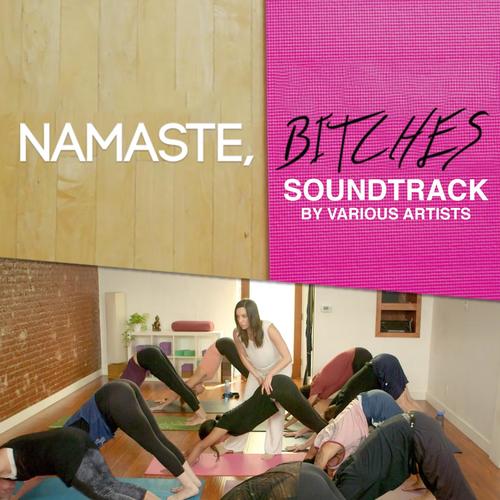 Namaste, Bitches Soundtrack