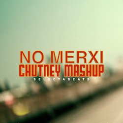 No Merxi Chutney Mashup-Mx0IazlnXnc