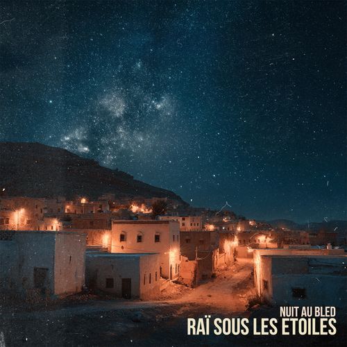 Nuit au Bled – Raï sous les Étoiles