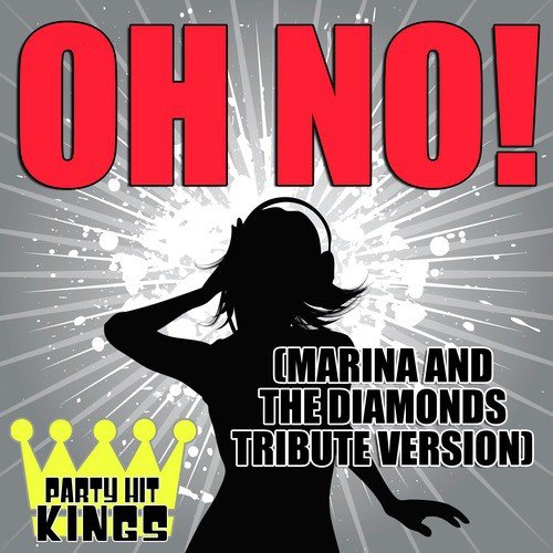 Oh No! (Marina and The Diamonds Tribute Version)