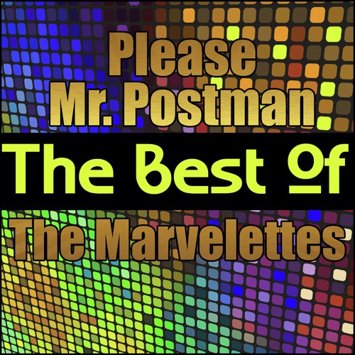 Please Mr. Postman - The Best of the Marvelettes