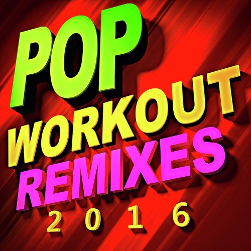 Pop Workout Remixes 2016