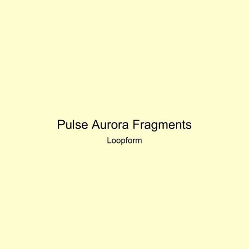 Pulse Aurora Fragments
