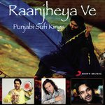 Raanjheya Ve - Punjabi Sufi Kings