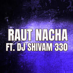 Raut Nacha  (feat . Dj Shivam 330)-MSMhU0NTRFc