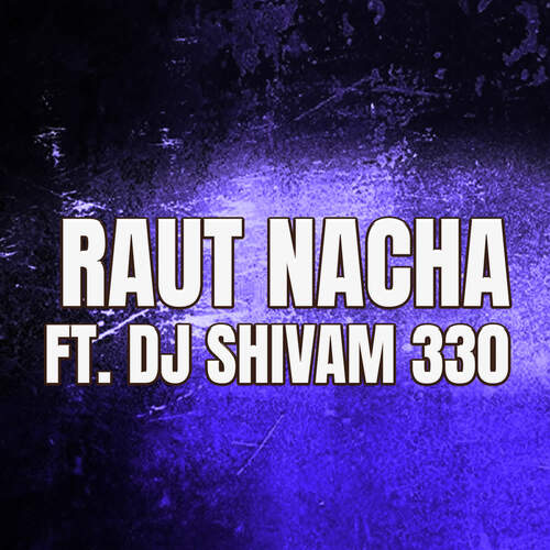 Raut Nacha  (feat . Dj Shivam 330)