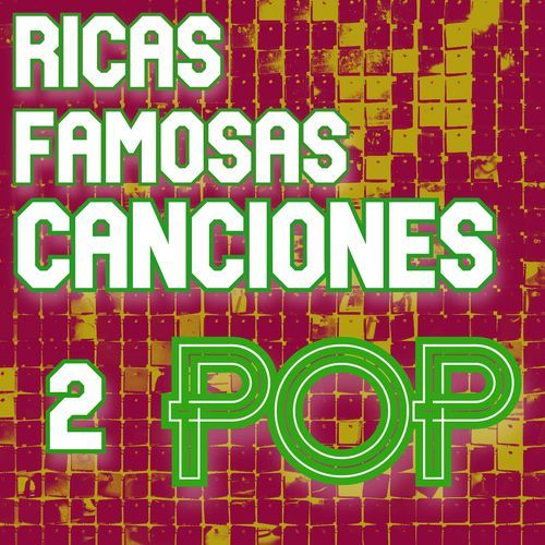 Ricas Famosas Canciones Pop Vol. 2