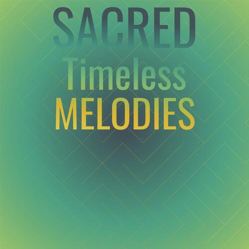 Sacred Timeless Melodies