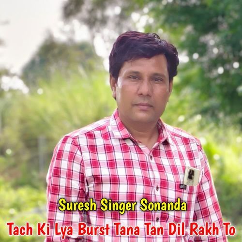 Tach Ki Lya Burst Tana Tan Dil Rakh To