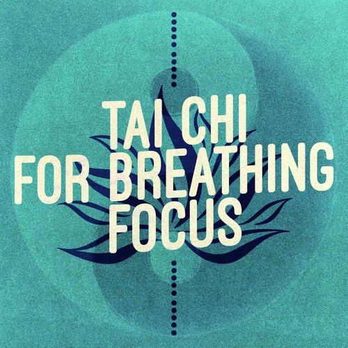 Tai Chi for Breathing Focus