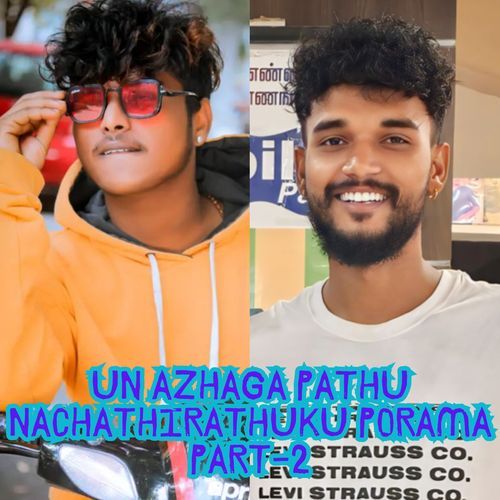 Un Azhaga Pathu Nachathirathuku Porama Part-2