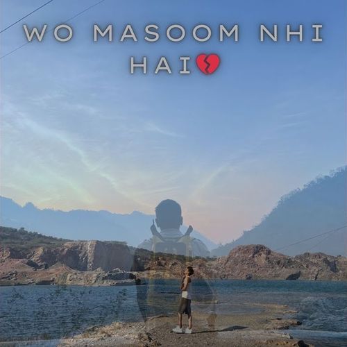 Wo Masoom Nahi Hai