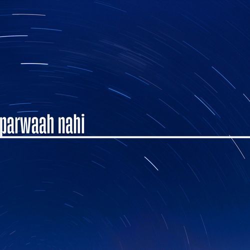 parwaah nahi