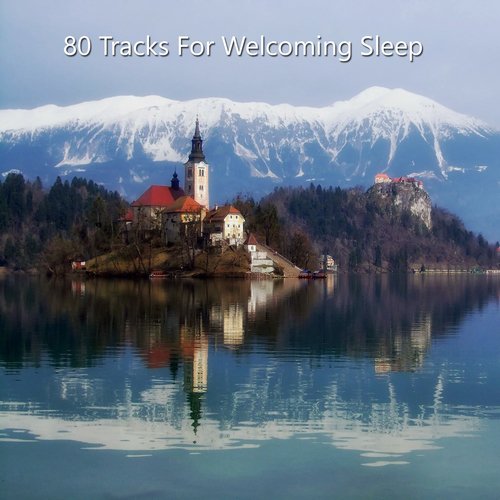 80 Tracks For Welcoming Sleep