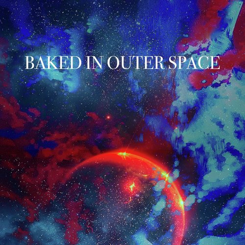 Baked In Outer Space