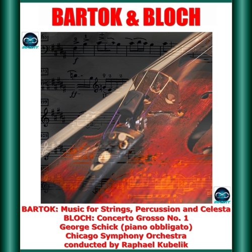 Bartok &amp; Bloch: Music for Strings, Percussion and Celesta - Concerto Grosso No. 1