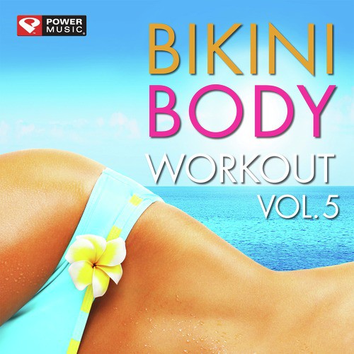 Bikini Body Workout Vol. 5 (60 Min Non-Stop Workout Mix (138-145 BPM) )