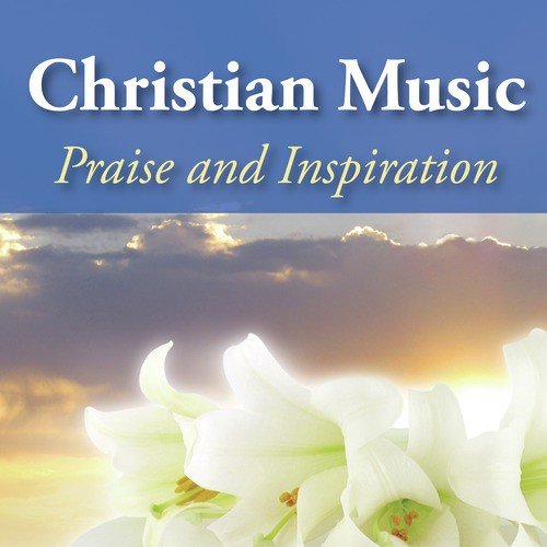 Christian Music - Praise and Inspiration