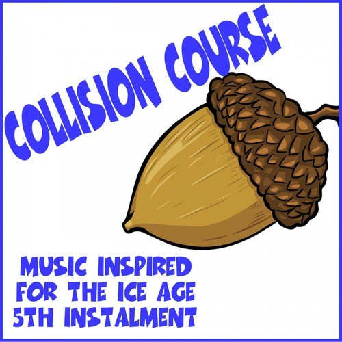 Collision Course: Music Inspired for the Ice Age 5th Instalment