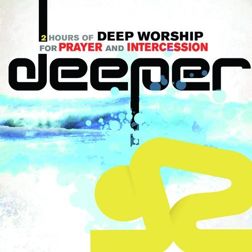 Deeper Songs For Prayer and Intercession