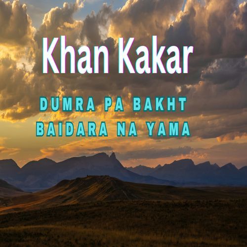 Dumra Pa Bakht Baidara Na Yama