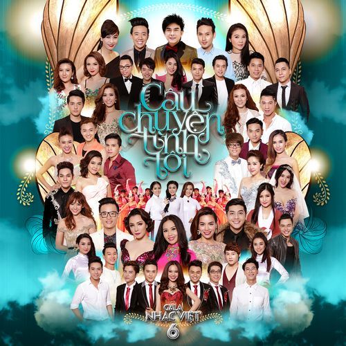 Gala Nhạc Việt 6: Câu Chuyện Tình Tôi_poster_image