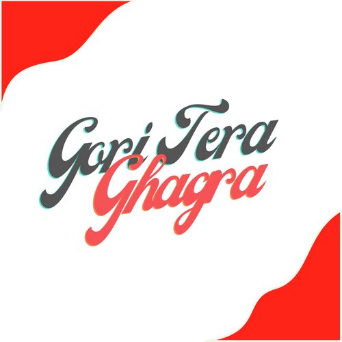 Gori Tera Ghagra