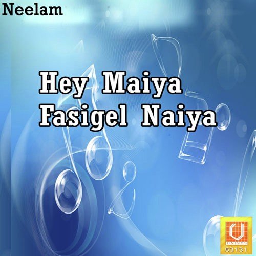 Hey Maiya Fasigel Naiya