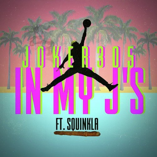 In My J's (feat. Squinkla)