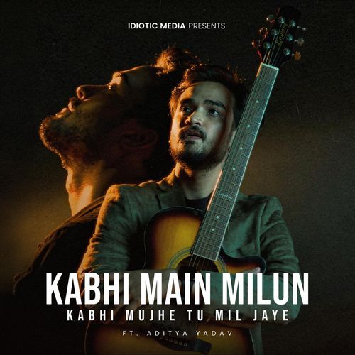 Kabhi Main Milun Kabhi Mujhe Tu Mil Jaye