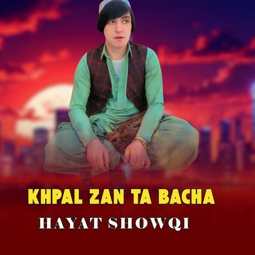 Khpal Zan Ta Bacha